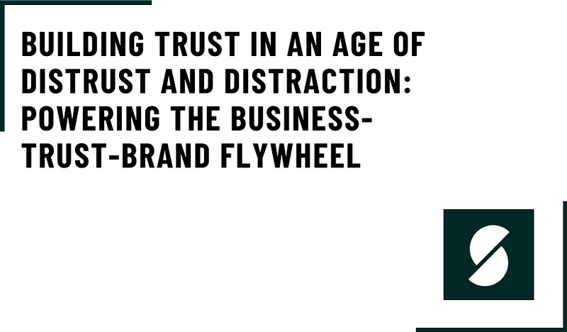 Building Trust in an Age of Distrust and Distraction