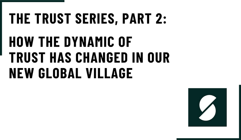 How the Dynamic of Trust Has Changed in Our New Global Village